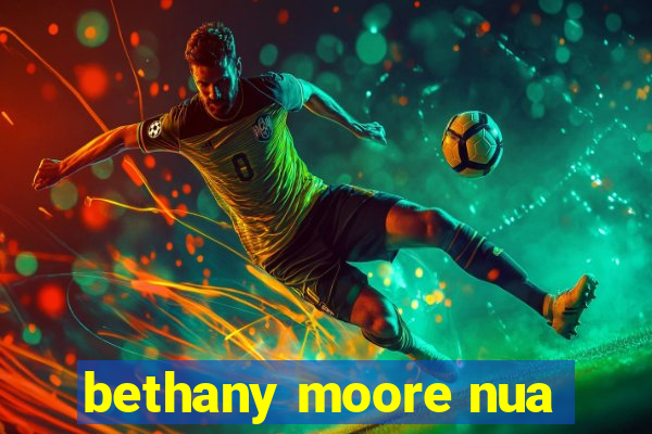 bethany moore nua